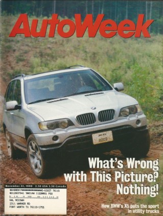 AUTOWEEK 1999 NOV 22 - BMW X5, M-B C43T, DURANGO, '35 WHITE LIMO, ROBERT YATES